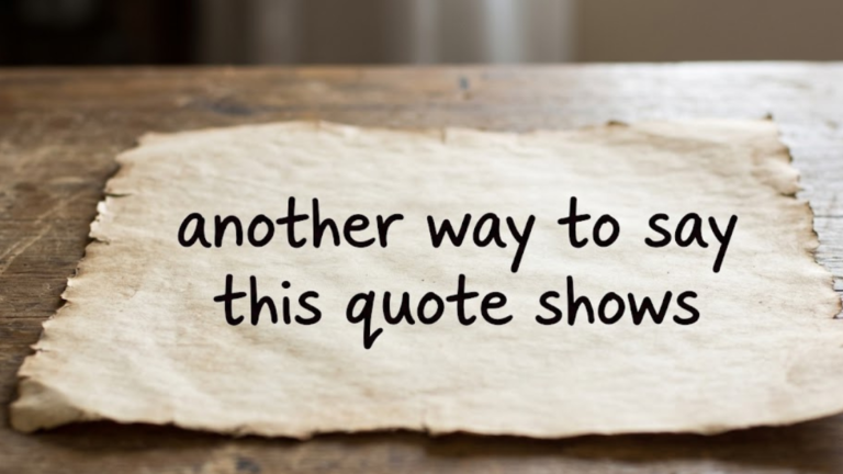 20 Another Ways to Say “This Quote Shows”