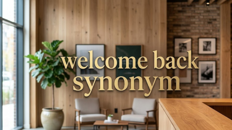 Welcome Back Synonym: 20+ Natural Ways to Say It