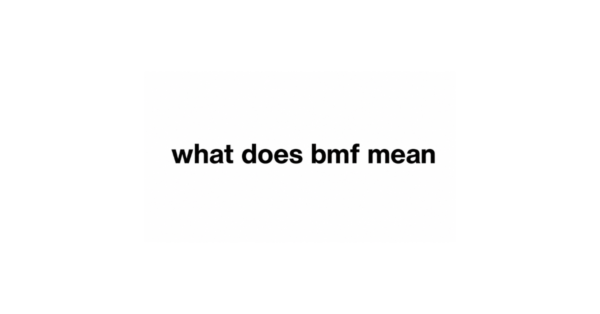 What Does BMF Mean? Full Explanation of the Slang & TikTok Term