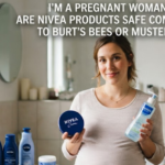 I’m a Pregnant Woman. Are NIVEA Products Safe Compared to Burt’s Bees or Mustela?